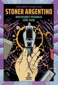 STONER ARGENTINO. ROCK PESADO Y PSICODELIA (1995-2020)