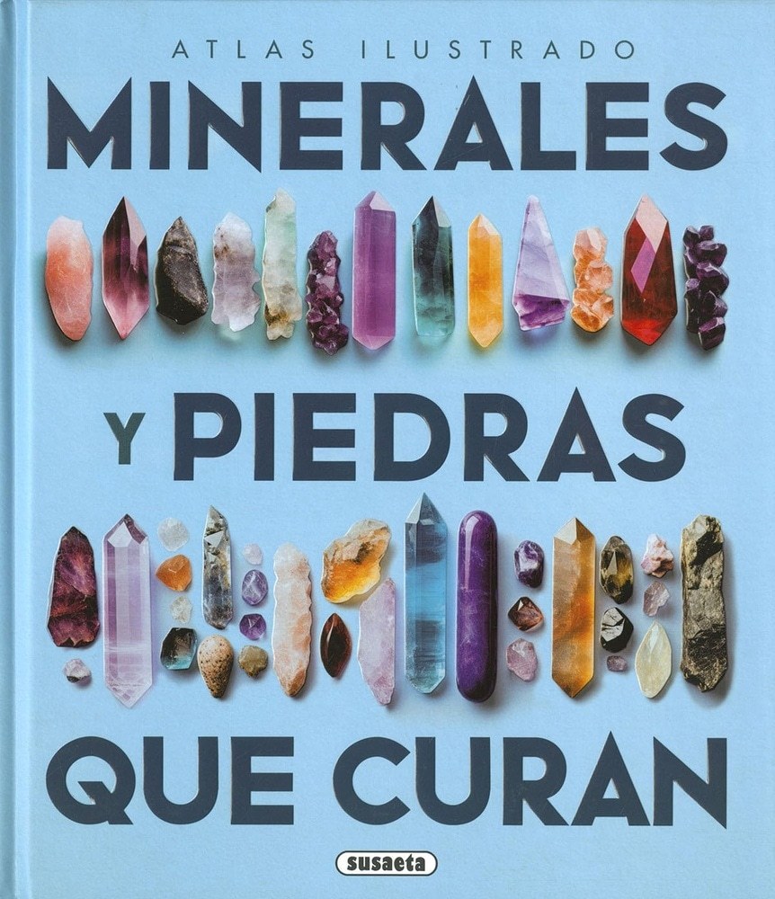 ATLAS ILUSTRADO MINERALES Y PIEDRAS QUE CURAN