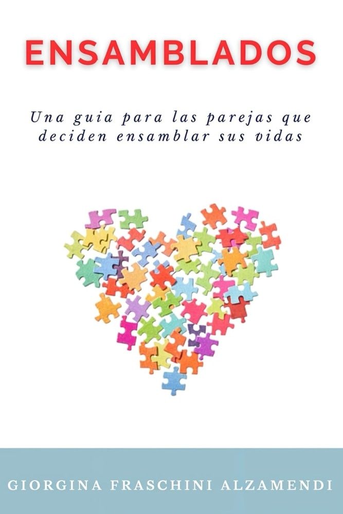 ENSAMBLADOS. (GUIA PARA LAS PAREJAS QUE DECICEN ENSAMBLAR SUS VIDAS)