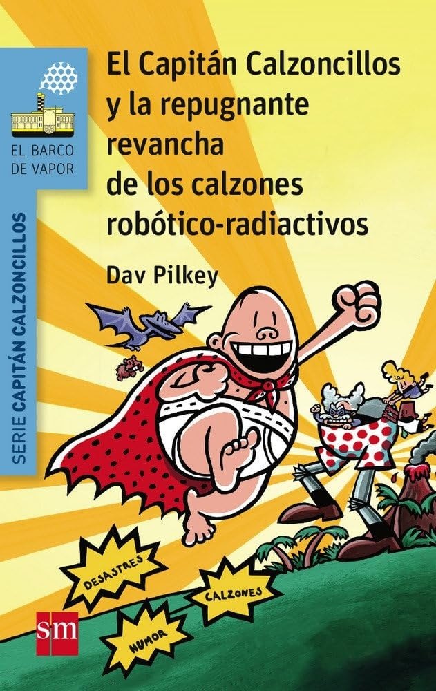 CAPITAN CALZONCILLOS Y LA REPUGNANTE REVANCHA DE LOS CALZONES ROBÓTICOS RADIACTIVOS