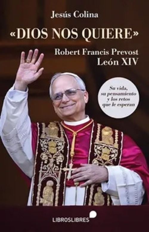 DIOS NOS QUIERE. LEÓN XIV SU VIDA Y PENSAMIENTO
