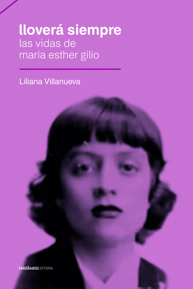 LLOVERÁ SIEMPRE. LAS VIDAS DE MARÍA ESTHER GILIO