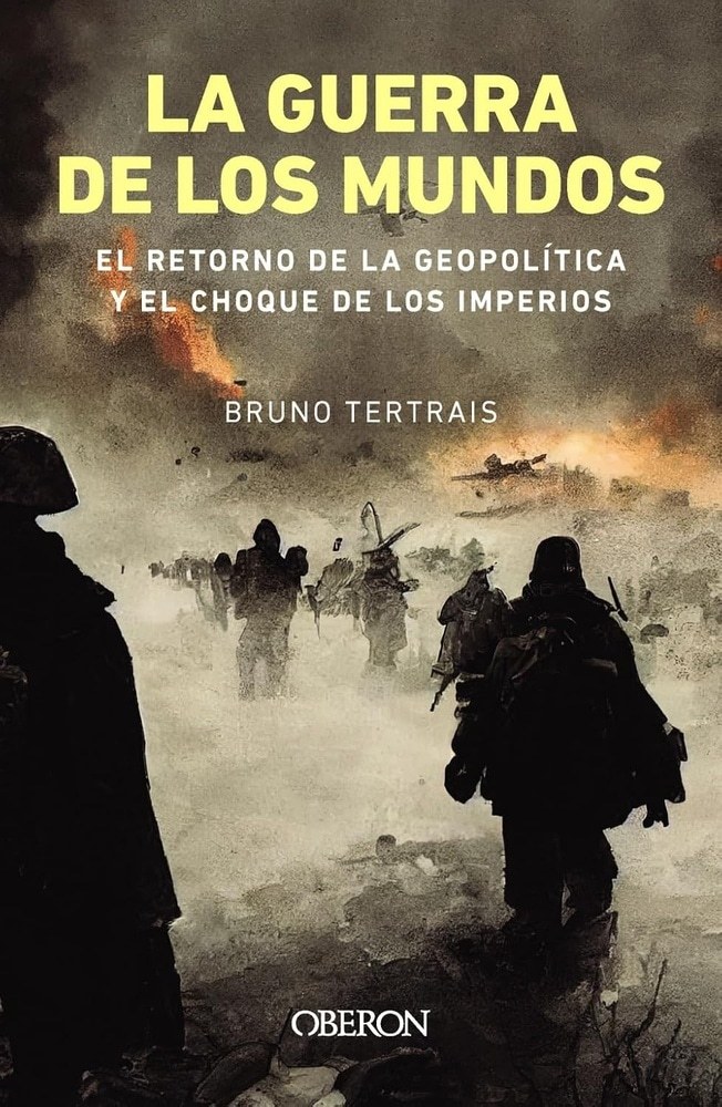 GUERRA DE LOS MUNDOS, LA. EL RETORNO DE LA GEOPOLÍTICA Y EL CHOQUE DE IMPERIOS