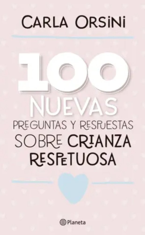100 NUEVAS PREGUNTAS Y RESPUESTAS SOBRE LA CRIANZA RESPETUOSA