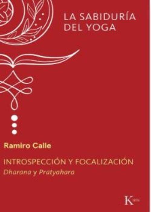 INTROSPECCION Y FOCALIZACION. LA SABIDURIA DEL YOGA