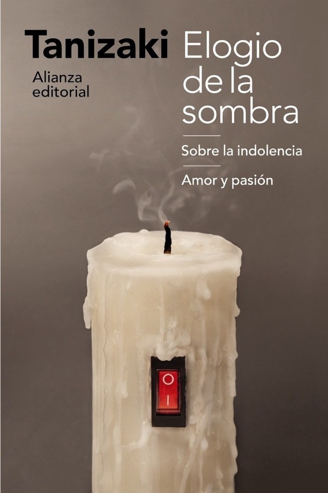 ELOGIO DE LA SOMBRA . SOBRE LA INDOLENCIA . AMOR Y PASION