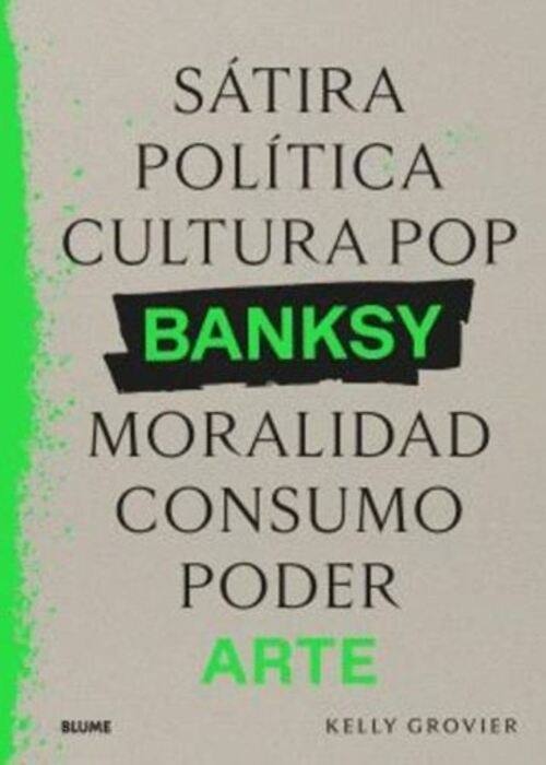 BANSKY. SATIRA, POLITICA, CULTURA POP, MORALIDAD, CONSUMO, PODER, ARTE