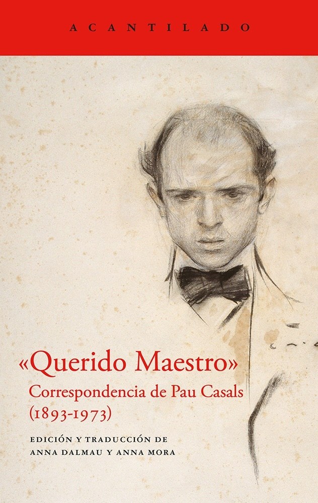 QUERIDO MAESTRO. CORRESPONDENCIA DE PAU CASALS