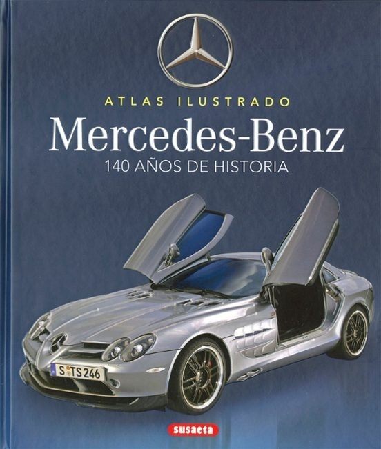 MERCEDES - BENZ. 140 AÑOS DE HISTORIA