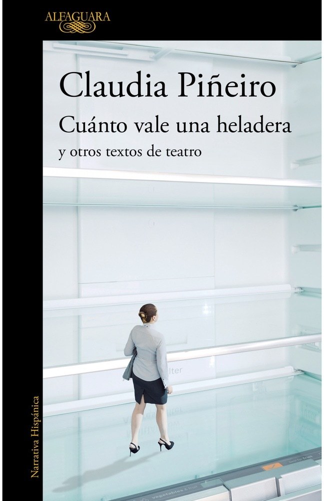 CUÁNTO VALE UNA HELADERA Y OTROS TEXTOS DE TEATRO