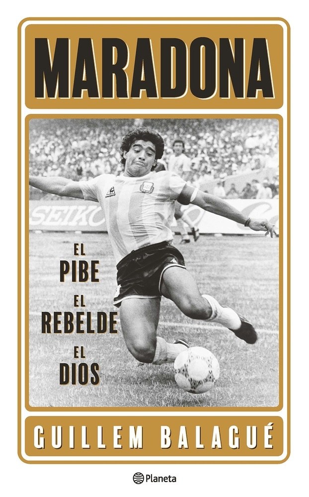MARADONA: EL PIBE, EL REBELDE, EL DIOS