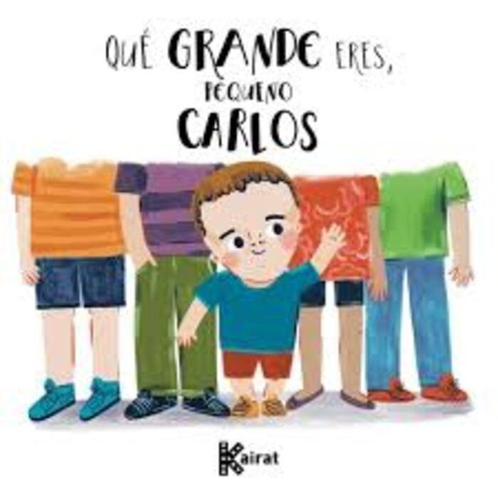 QUE GRANDE ERES, PEQUEÑO CARLOS
