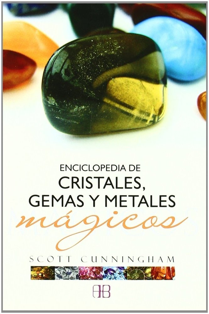 ENCICLOPEDIA DE CRISTALES, GEMAS Y METALES MAGICOS