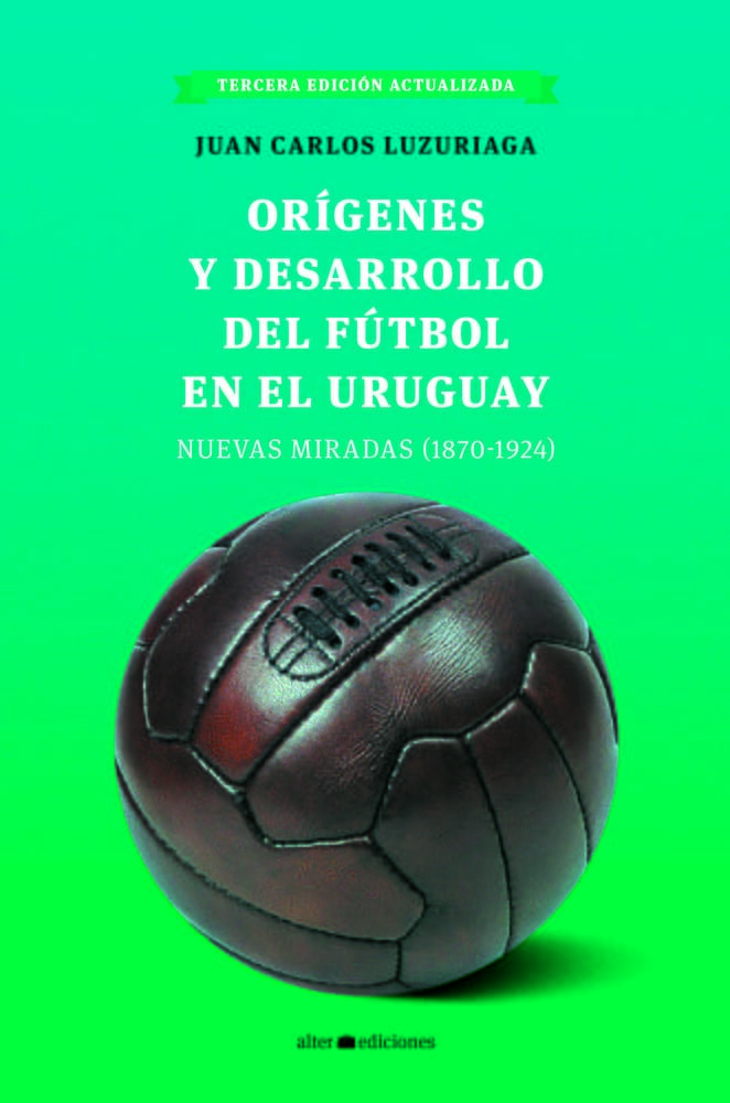 ORIGENES Y DESARROLLO DEL FUTBOL EN EL URUGUAY